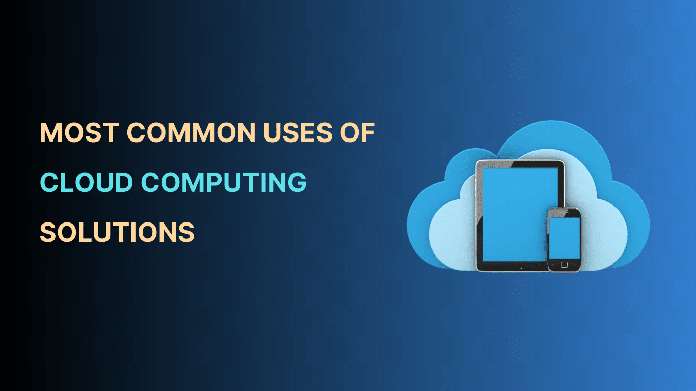 most common uses of cloud computing solutions